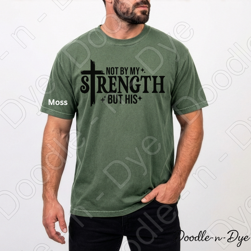 Christian His Strength Comfort Colors Tee, Not By My Strength But His Shirt, Faith-Based T Shirt, Not By My Strength t shirt, Strength Comes from Him T-Shirt