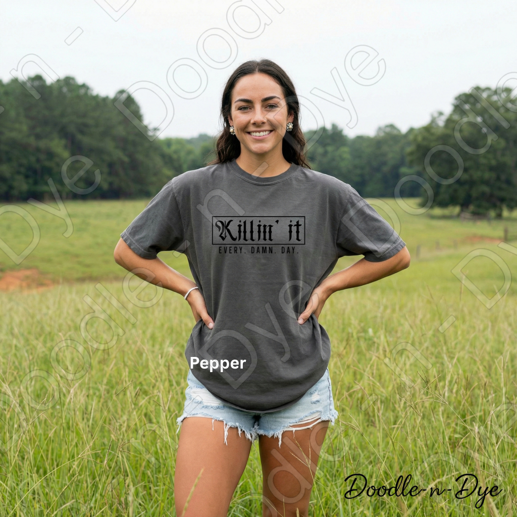 Killin' It Every Damn Day Shirt, Comfort Colors Motivational Tee, Inspirational Graphic Tee