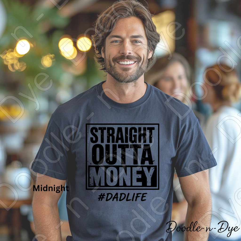 Straight Outta Money Dad Comfort Colors Tee, #DadLife Shirt, Broke Dadlife Graphic Tee, Funny Dad T-Shirt, Father's Day Gift, First Father's Day Tshirt, Girl Dad Tee
