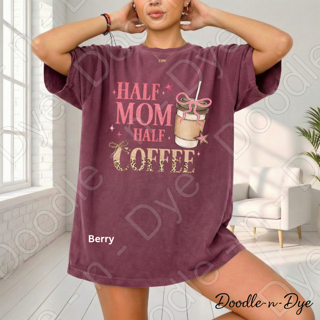 Half Mom Half Coffee Shirt, Comfort Colors Mama Life Tee, Coffee Lover Mom Shirt, Gift For Her, Funny Mom Tee
