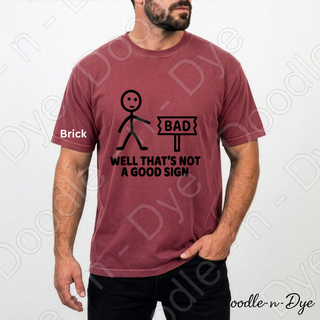 Dad Joke Comfort Colors Tee, Well That's Not a Good Sign Shirt, Funny Sign Shirt, Unisex Dad Joke Tee