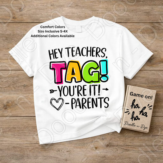 Hey Teachers Tag You’re It Shirt – Comfort Colors Funny Parent Message Tee for Back‑to‑School, Drop‑Off & Teacher Humor
