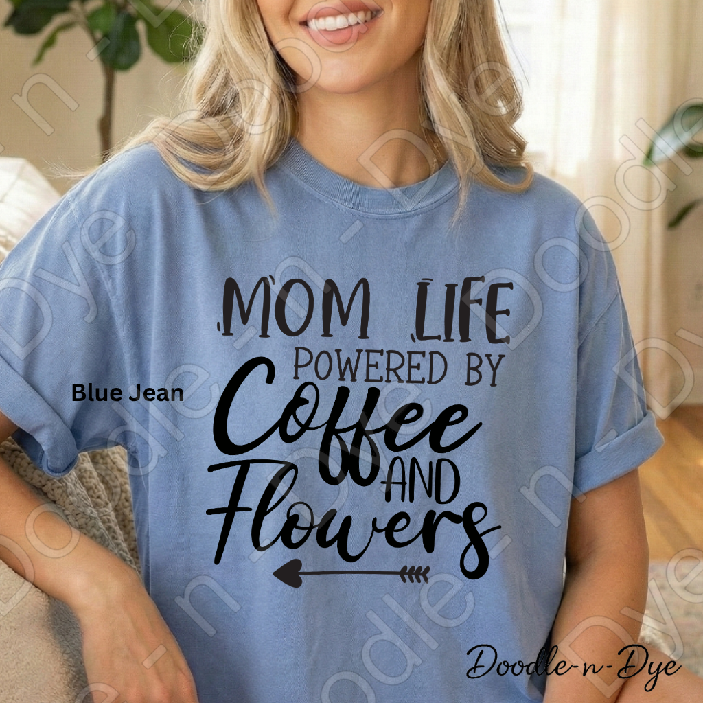 Mom Life Comfort Colors Tee, Mom Life Coffee Shirt, Powered by Coffee and Flowers Tee, Gift for Mom, Gift for Stepmom, Gift for Bonus Mom