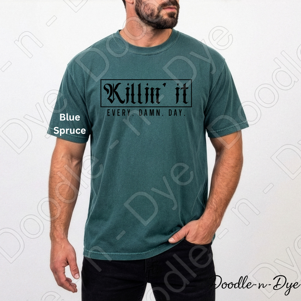 Killin' It Every Damn Day Shirt, Comfort Colors Motivational Tee, Inspirational Graphic Tee