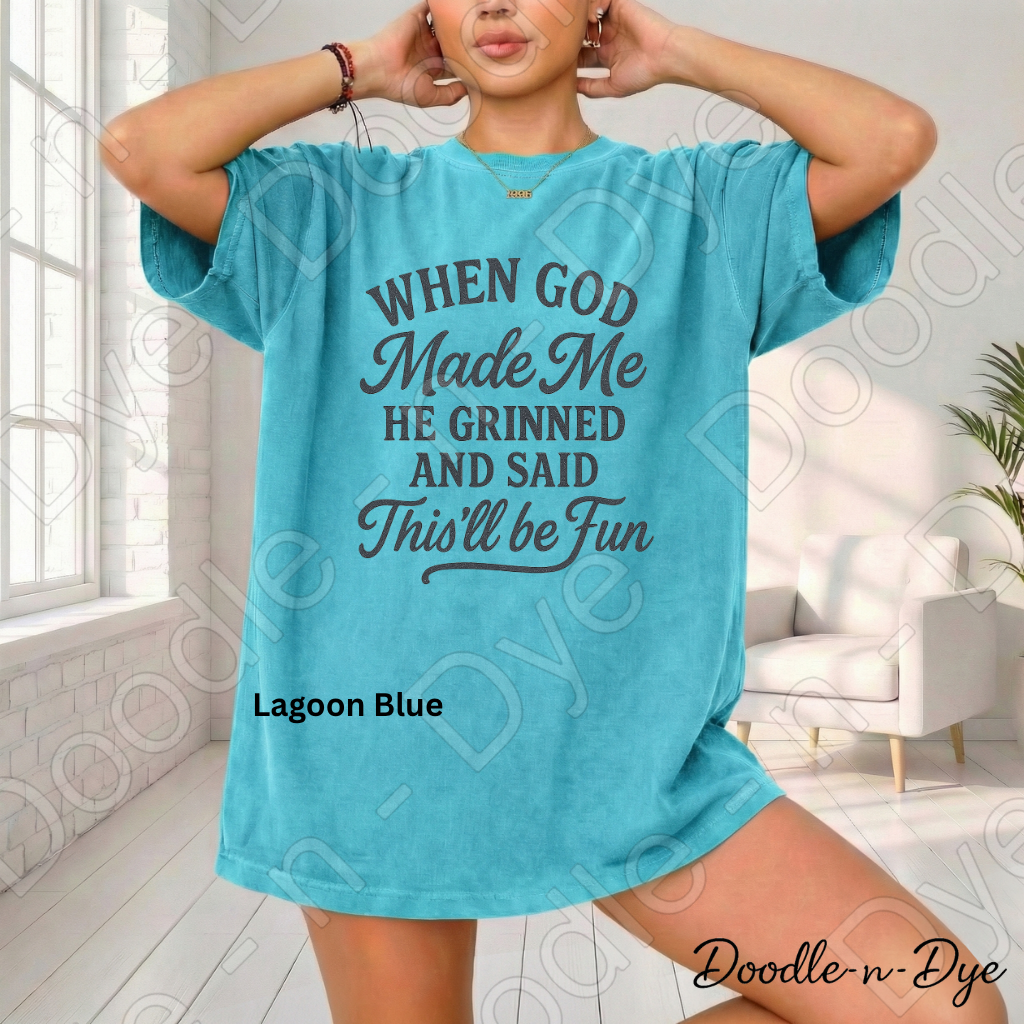 Christian Humor Comfort Colors Tee, When God Made Me He Grinned Shirt, God Said This'll Be Fun Tee, Funny Faith Shirt, Funny Religious T-Shirt