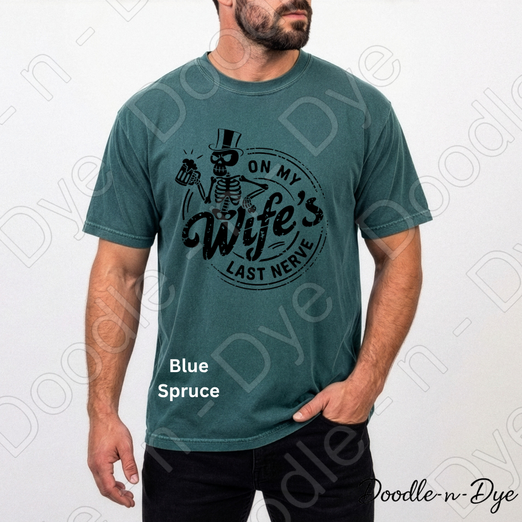 Funny Husband Comfort Colors Tee, On My Wife's Last Nerve, Spouse Sarcastic Graphic Tee, Skeleton Husband Shirt, Gift for Him