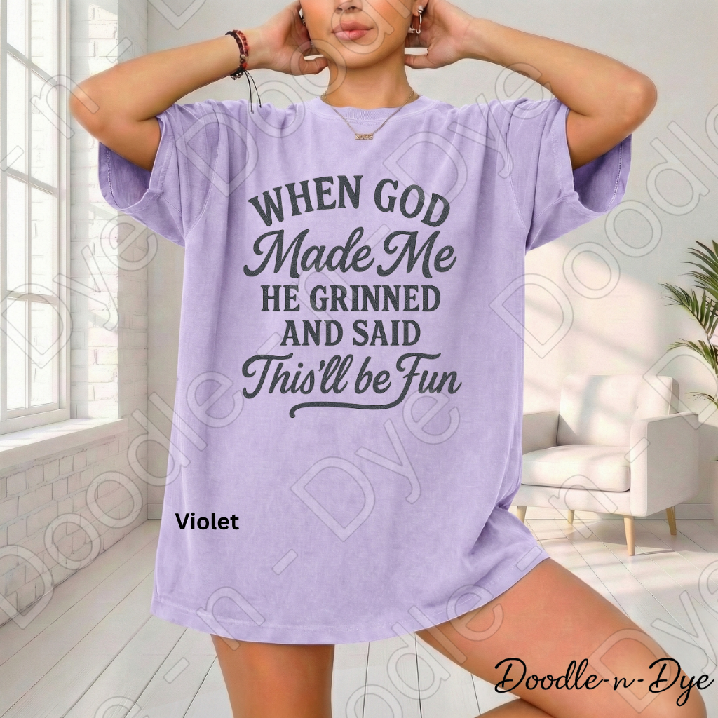 Christian Humor Comfort Colors Tee, When God Made Me He Grinned Shirt, God Said This'll Be Fun Tee, Funny Faith Shirt, Funny Religious T-Shirt