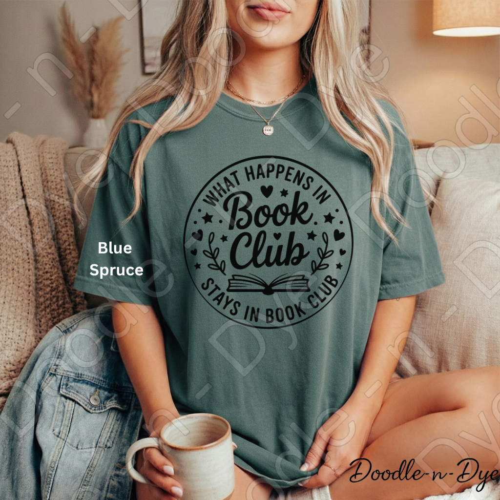 Book Club Comfort Colors Tee, Bookish Reading Lovers Shirt, What Happens in Book Club T Shirt, Stays in Book Club T-Shirt