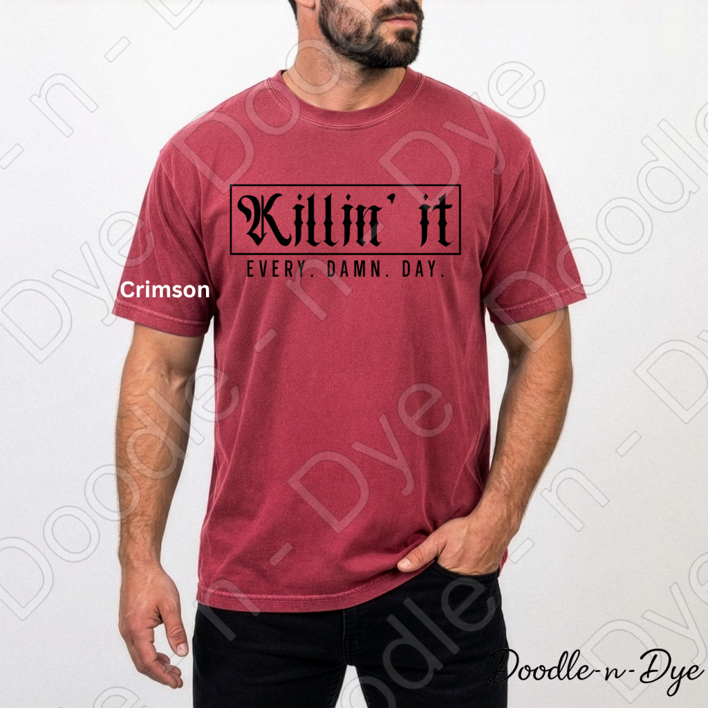 Killin' It Every Damn Day Shirt, Comfort Colors Motivational Tee, Inspirational Graphic Tee