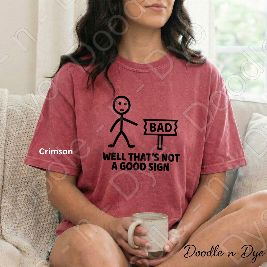 Dad Joke Comfort Colors Tee, Well That's Not a Good Sign Shirt, Funny Sign Shirt, Unisex Dad Joke Tee