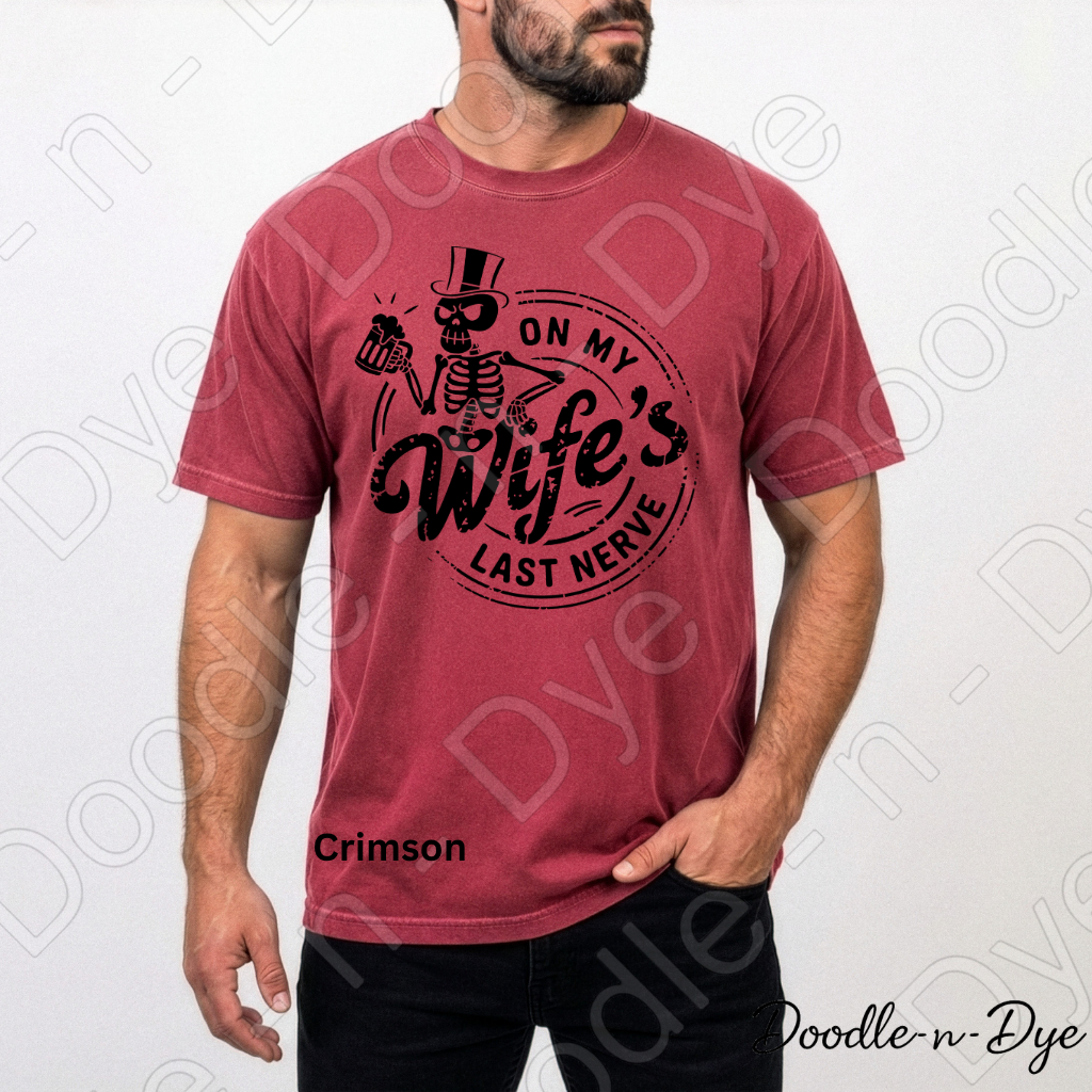 Funny Husband Comfort Colors Tee, On My Wife's Last Nerve, Spouse Sarcastic Graphic Tee, Skeleton Husband Shirt, Gift for Him
