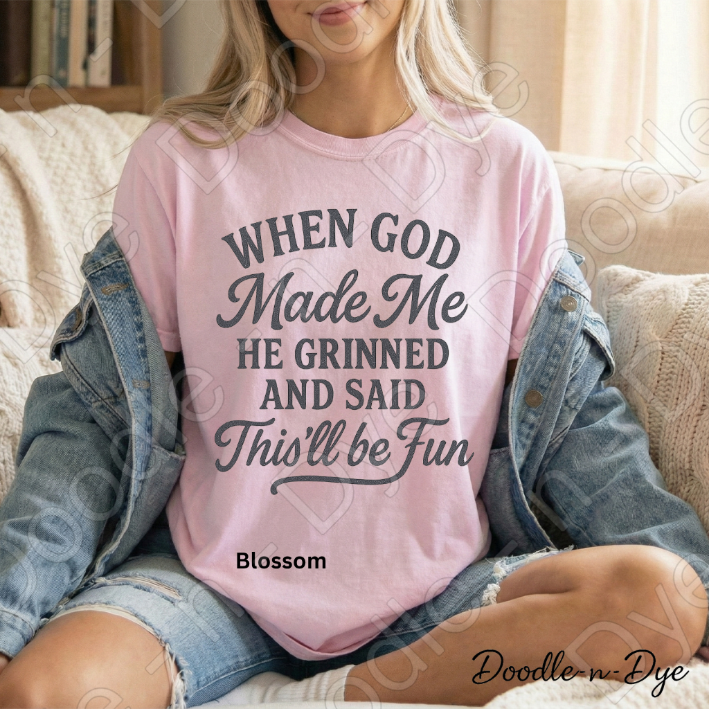 Christian Humor Comfort Colors Tee, When God Made Me He Grinned Shirt, God Said This'll Be Fun Tee, Funny Faith Shirt, Funny Religious T-Shirt