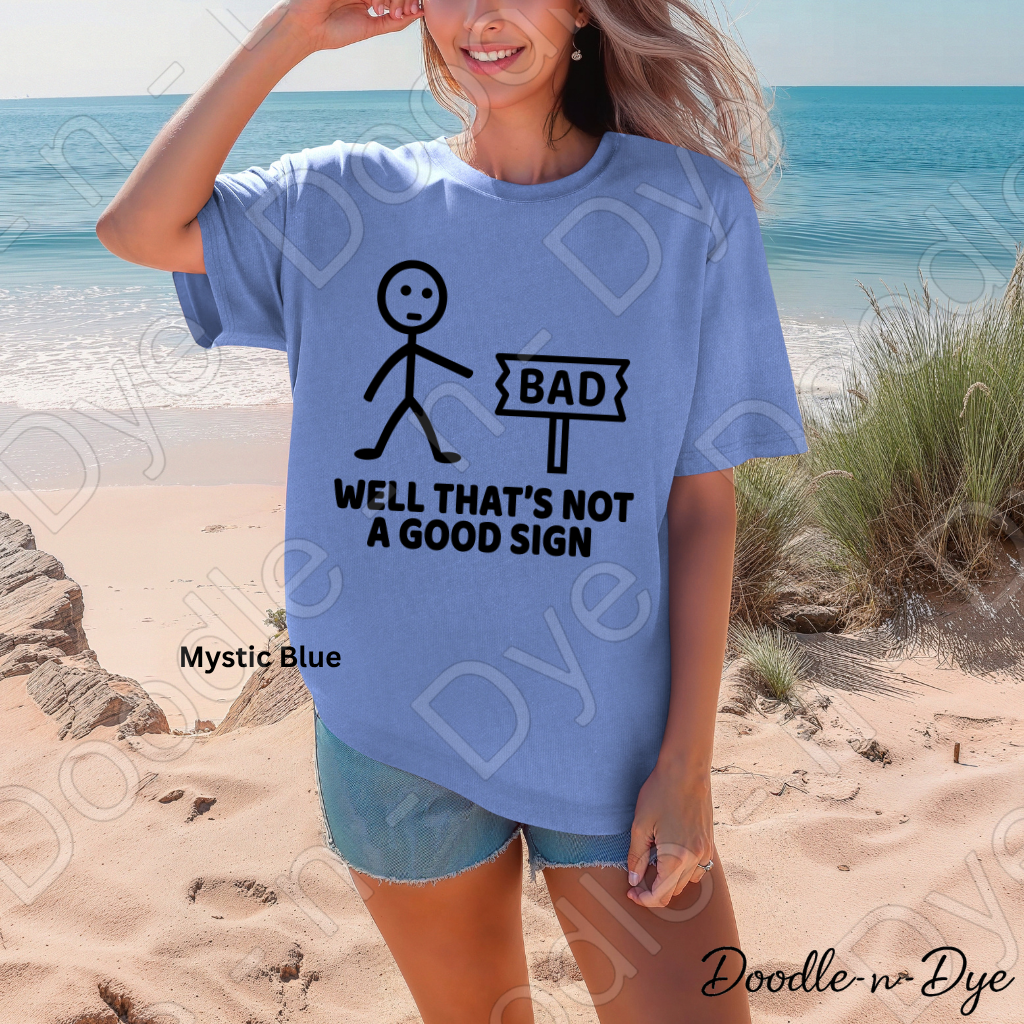 Dad Joke Comfort Colors Tee, Well That's Not a Good Sign Shirt, Funny Sign Shirt, Unisex Dad Joke Tee