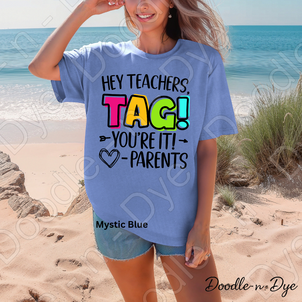 Hey Teachers Tag You’re It Shirt – Comfort Colors Funny Parent Message Tee for Back‑to‑School, Drop‑Off & Teacher Humor