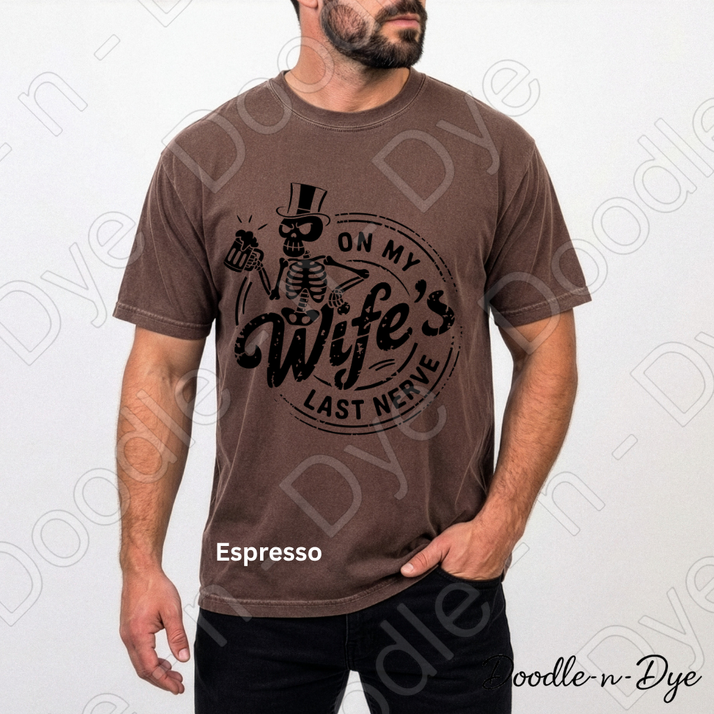 Funny Husband Comfort Colors Tee, On My Wife's Last Nerve, Spouse Sarcastic Graphic Tee, Skeleton Husband Shirt, Gift for Him
