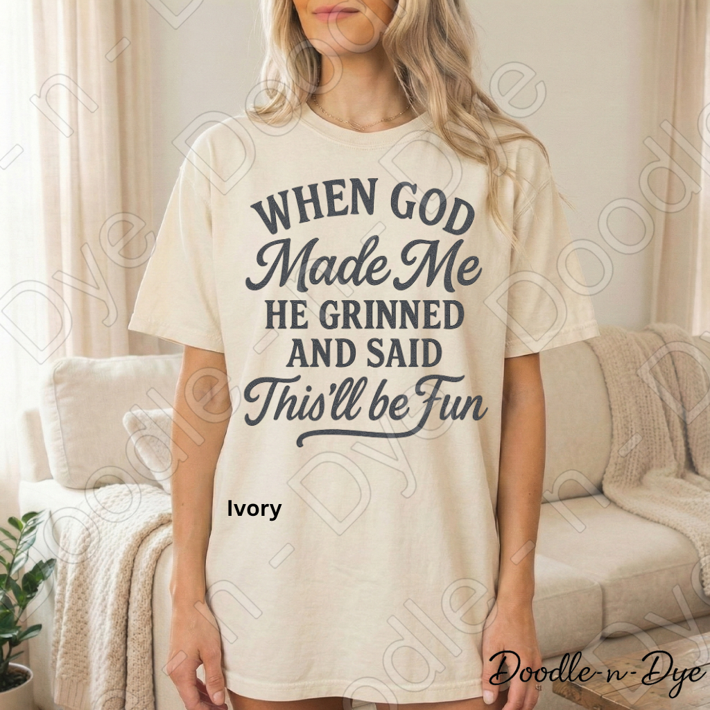 Christian Humor Comfort Colors Tee, When God Made Me He Grinned Shirt, God Said This'll Be Fun Tee, Funny Faith Shirt, Funny Religious T-Shirt