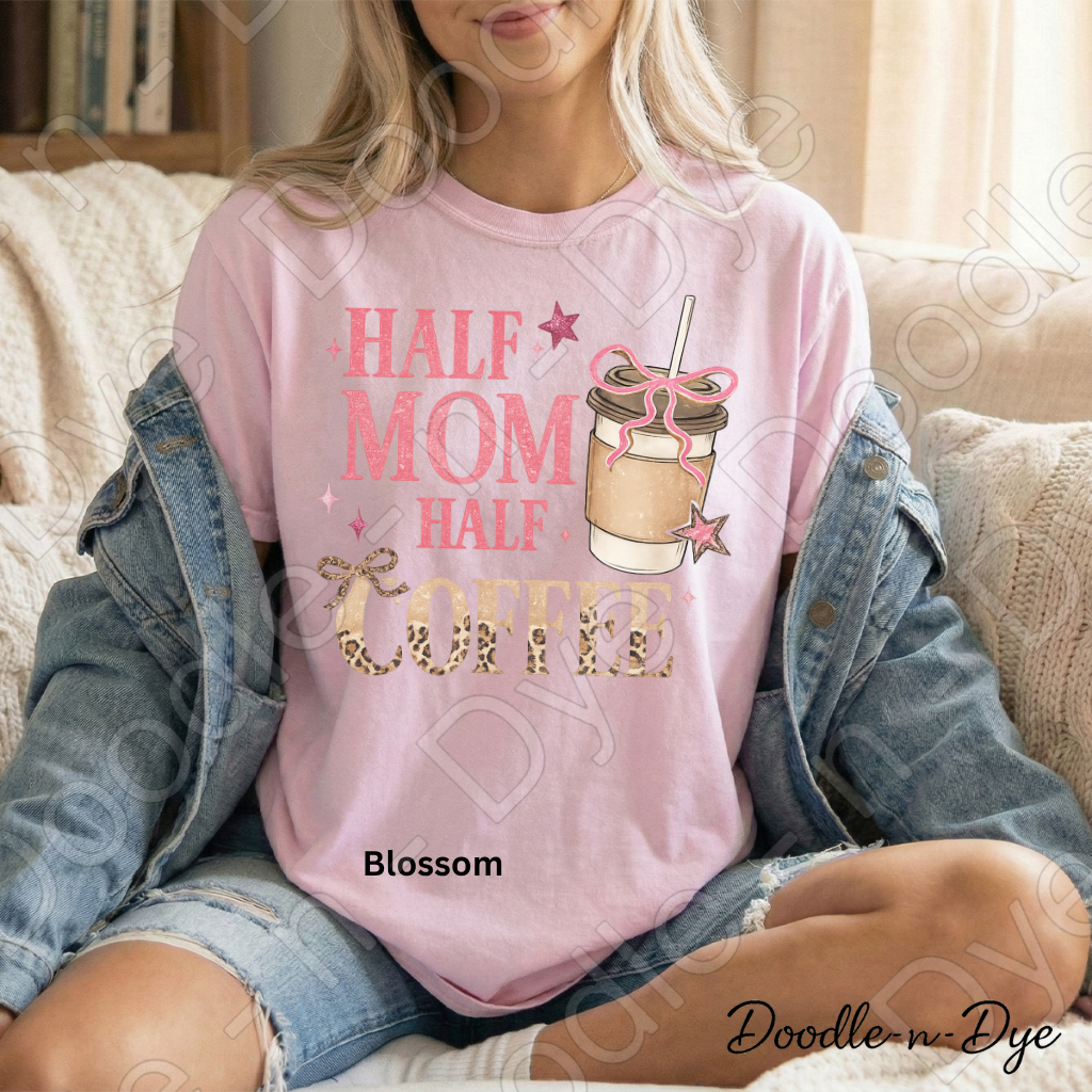 Half Mom Half Coffee Shirt, Comfort Colors Mama Life Tee, Coffee Lover Mom Shirt, Gift For Her, Funny Mom Tee
