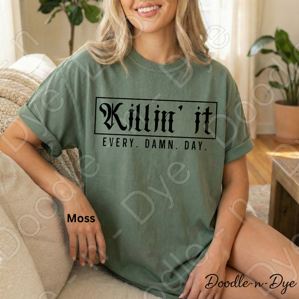 Killin' It Every Damn Day Shirt, Comfort Colors Motivational Tee, Inspirational Graphic Tee