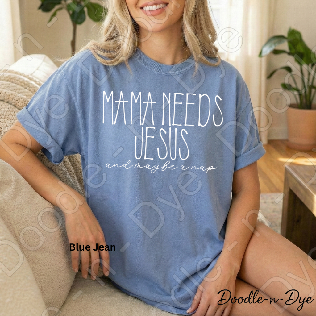 Mama Needs Jesus Comfort Colors Tee, Christian Jesus & Nap Shirt, Faith & Humor Tee, Mama Needs Jesus & Maybe a Nap T Shirt