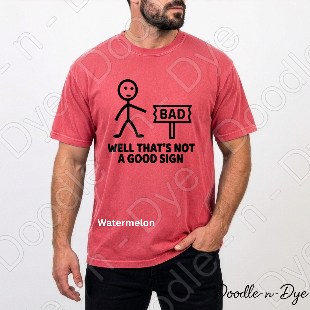 Dad Joke Comfort Colors Tee, Well That's Not a Good Sign Shirt, Funny Sign Shirt, Unisex Dad Joke Tee