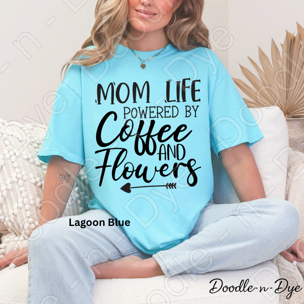Mom Life Comfort Colors Tee, Mom Life Coffee Shirt, Powered by Coffee and Flowers Tee, Gift for Mom, Gift for Stepmom, Gift for Bonus Mom
