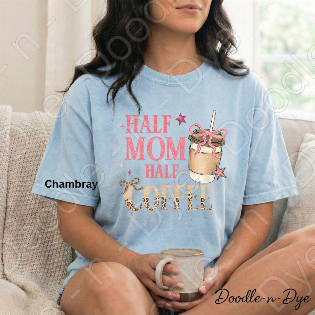 Half Mom Half Coffee Shirt, Comfort Colors Mama Life Tee, Coffee Lover Mom Shirt, Gift For Her, Funny Mom Tee