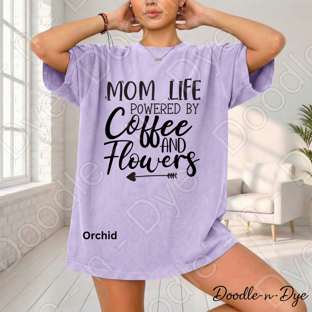 Mom Life Comfort Colors Tee, Mom Life Coffee Shirt, Powered by Coffee and Flowers Tee, Gift for Mom, Gift for Stepmom, Gift for Bonus Mom