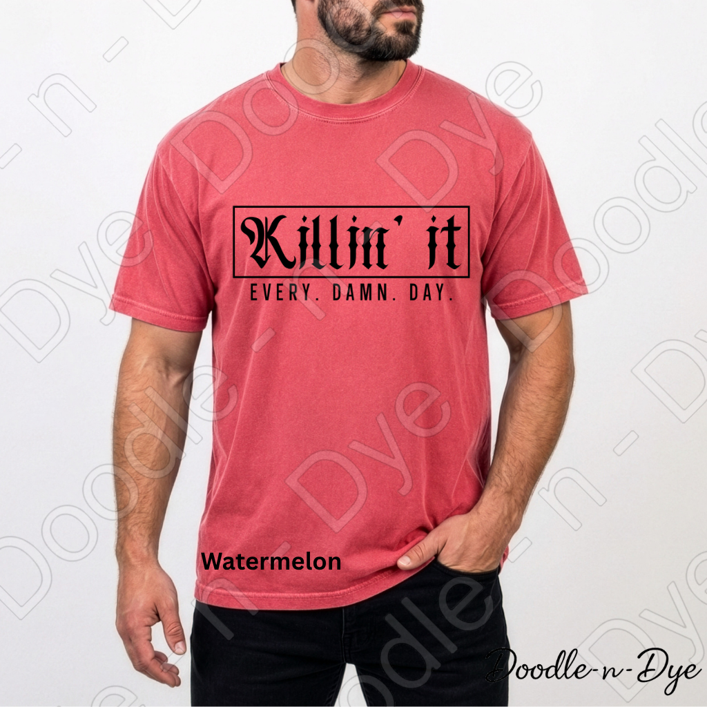 Killin' It Every Damn Day Shirt, Comfort Colors Motivational Tee, Inspirational Graphic Tee