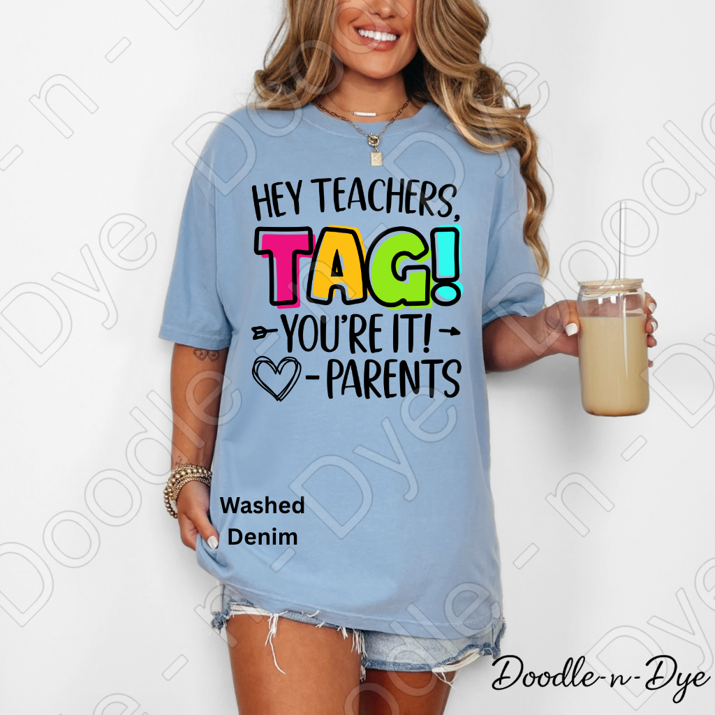 Hey Teachers Tag You’re It Shirt – Comfort Colors Funny Parent Message Tee for Back‑to‑School, Drop‑Off & Teacher Humor