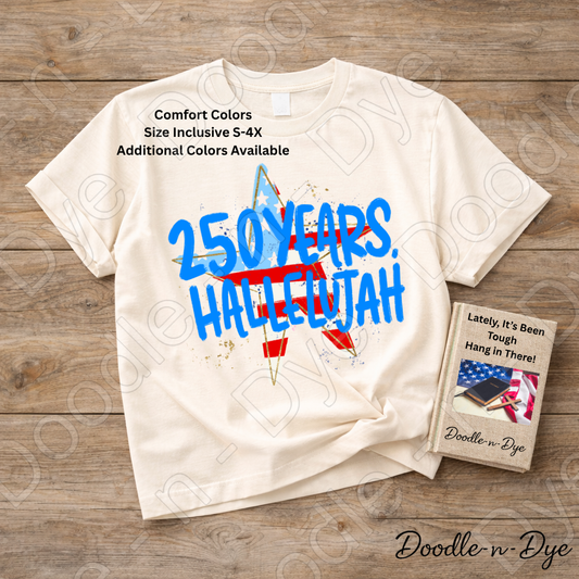 250 Years Hallelujah Shirt – Comfort Colors Patriotic Christian Tee, America 250 Faith-Based USA Apparel