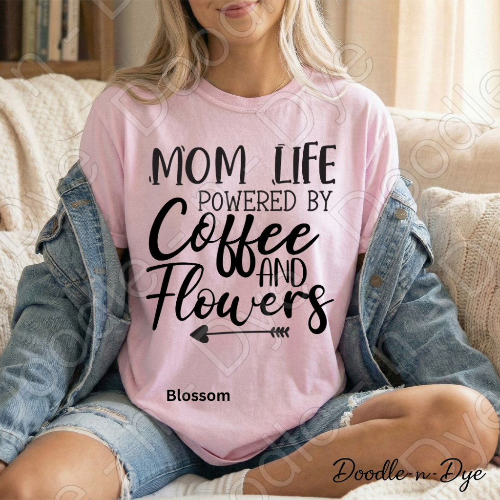 Mom Life Comfort Colors Tee, Mom Life Coffee Shirt, Powered by Coffee and Flowers Tee, Gift for Mom, Gift for Stepmom, Gift for Bonus Mom