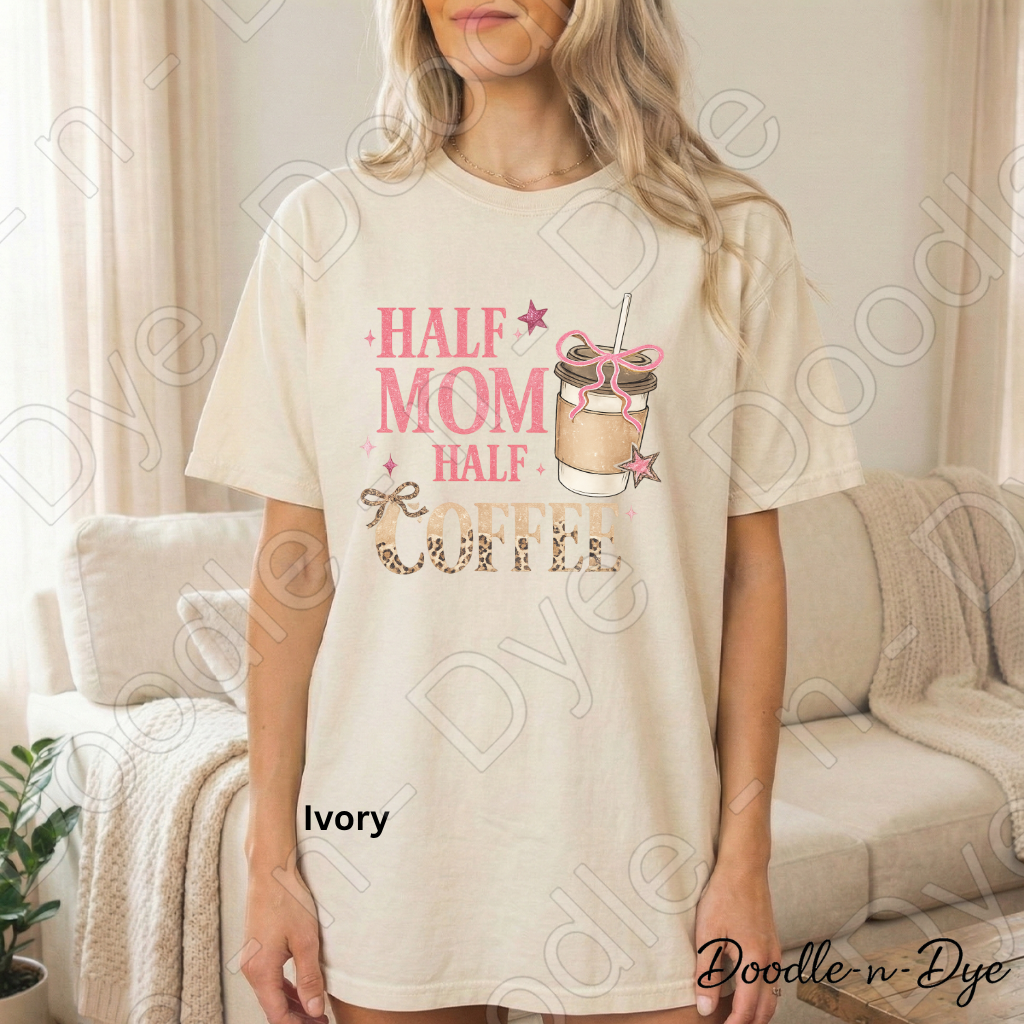 Half Mom Half Coffee Shirt, Comfort Colors Mama Life Tee, Coffee Lover Mom Shirt, Gift For Her, Funny Mom Tee