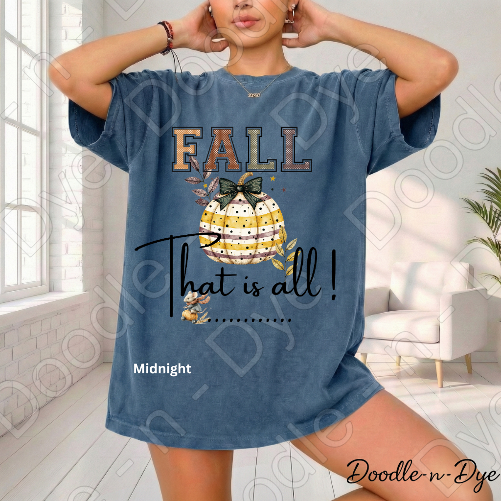 Fall That Is All Shirt, Doodle-n-Dye Original, Comfort Colors Fall Tee, Cute Pumpkin Shirt, Farmhouse Autumn Graphic Tee