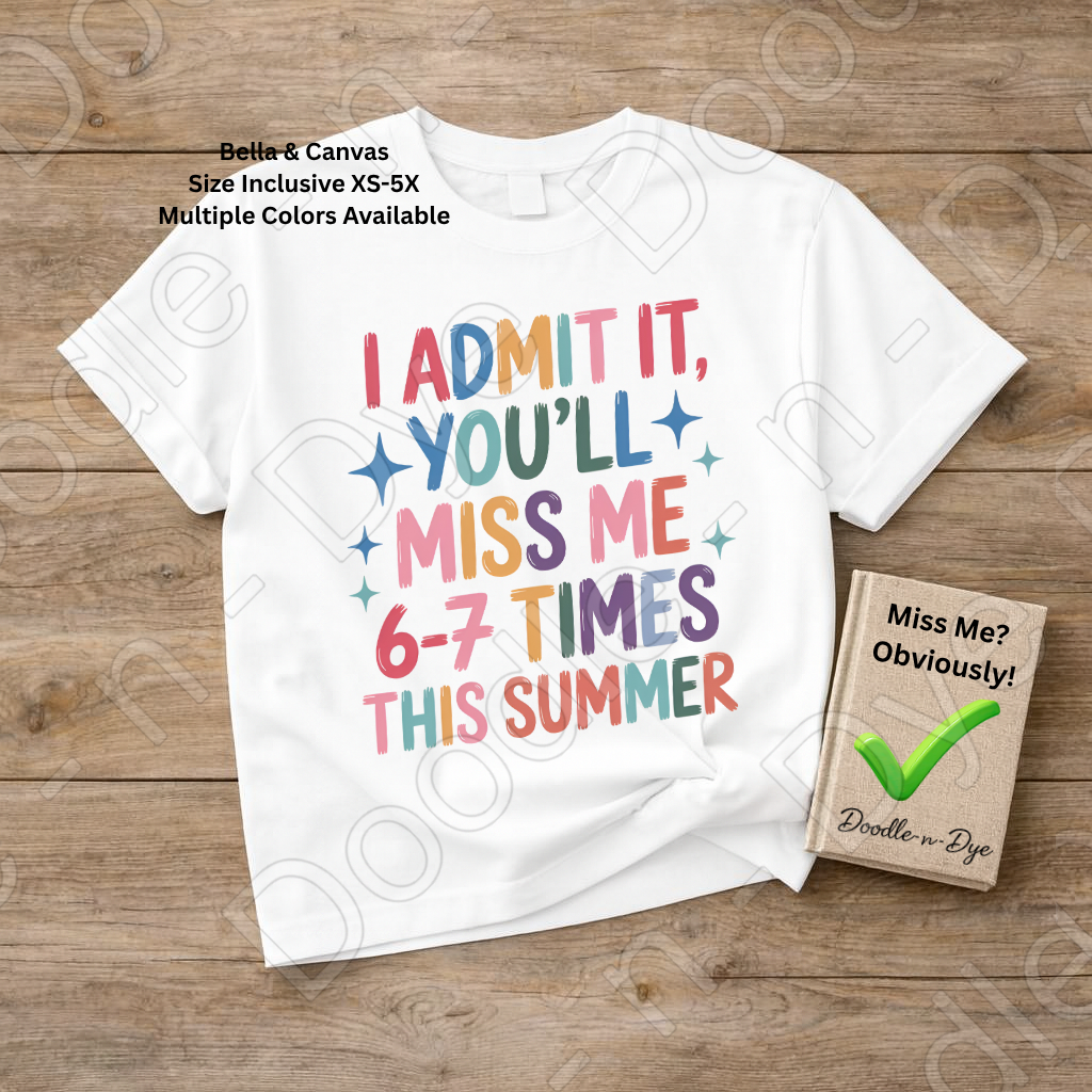 Teacher End of School Gen Z Tee, You'll Miss Me 6 7 Times This Summer Shirt, Funny Teacher T-Shirt, Gift for Teacher, Bella & Canvas Tee