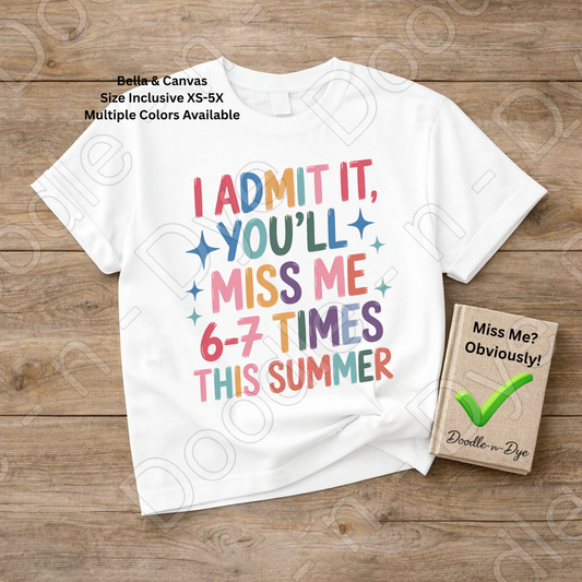 Teacher End of School Gen Z Tee, You'll Miss Me 6 7 Times This Summer Shirt, Funny Teacher T-Shirt, Gift for Teacher, Bella & Canvas Tee