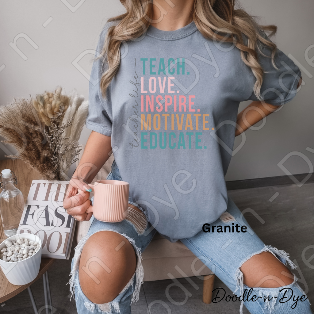 Teacher LIfe - Teach Love Inspire Motivate Educate Shirt – Comfort Colors Teacher Tee