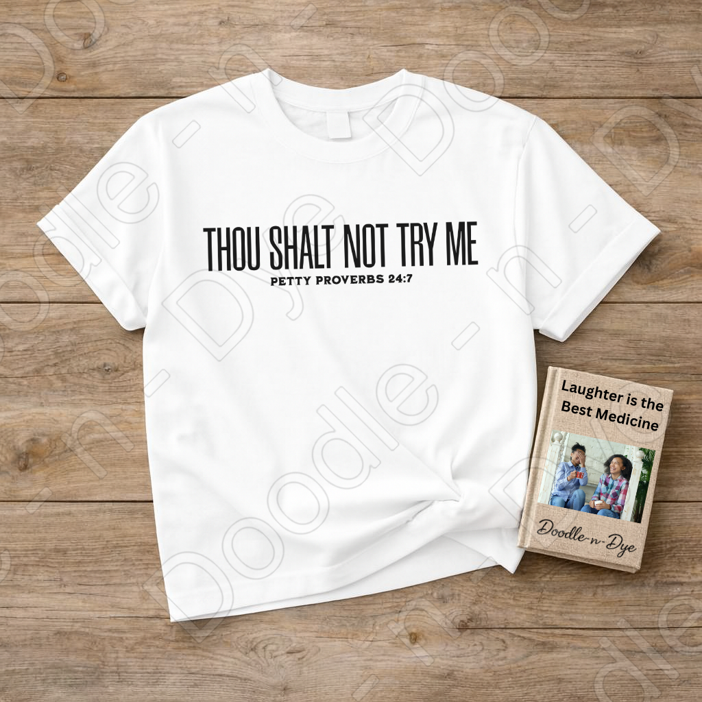 Petty Proverbs Shirt – Thou Shalt Not Try Me Comfort Colors Tee - Christian Humor T-Shirt