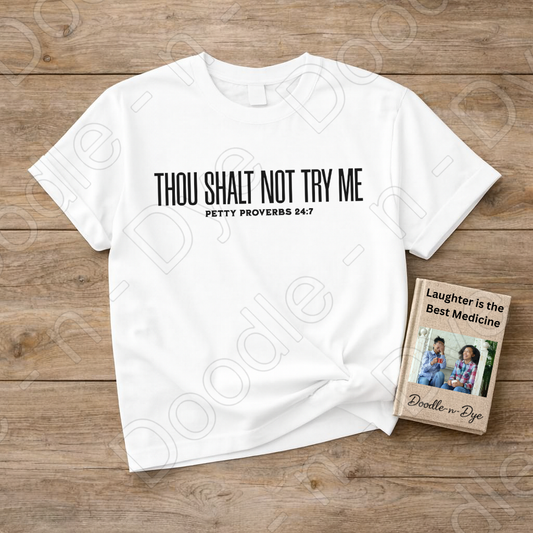 Petty Proverbs Shirt – Thou Shalt Not Try Me Comfort Colors Tee - Christian Humor T-Shirt