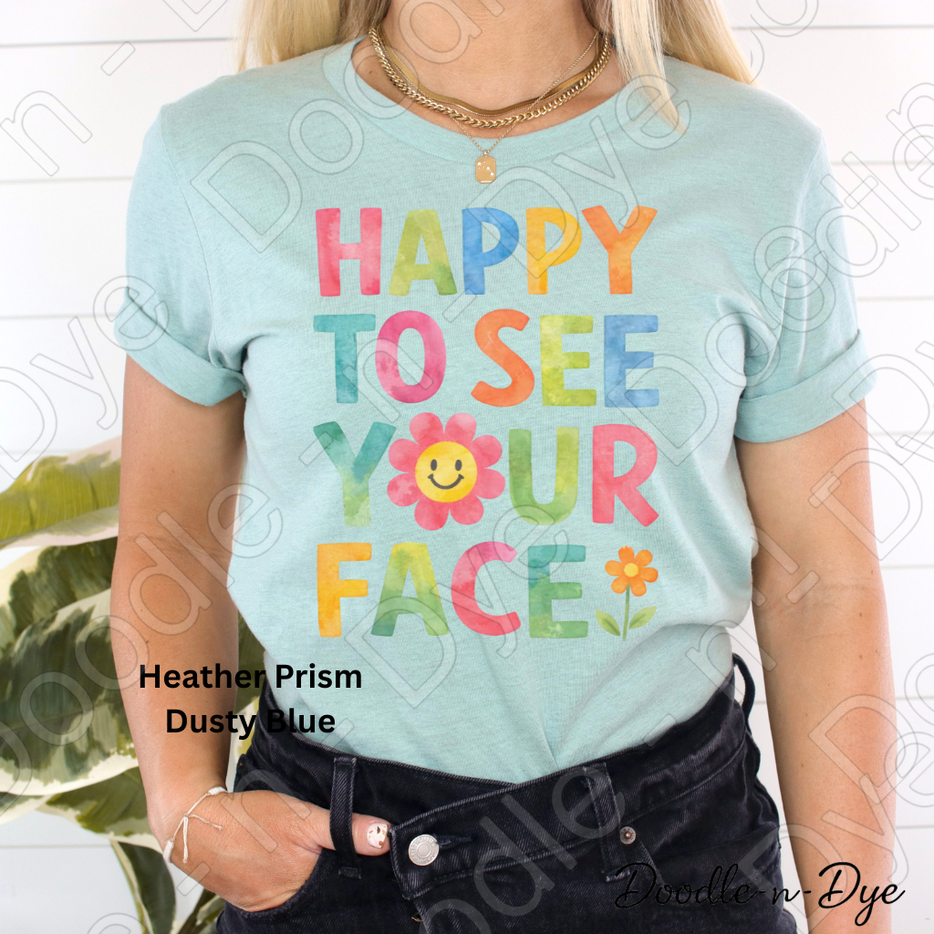 Happy to See Your Face Shirt – Bella Canvas 3001 Teacher Tee - Teacher Appreciation T-Shirt
