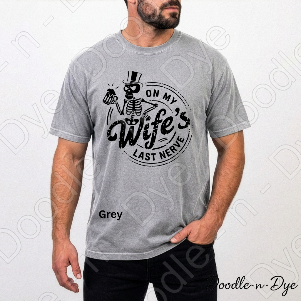 Funny Husband Comfort Colors Tee, On My Wife's Last Nerve, Spouse Sarcastic Graphic Tee, Skeleton Husband Shirt, Gift for Him