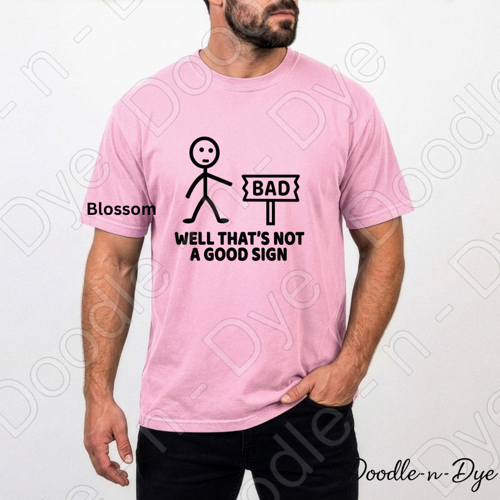 Dad Joke Comfort Colors Tee, Well That's Not a Good Sign Shirt, Funny Sign Shirt, Unisex Dad Joke Tee