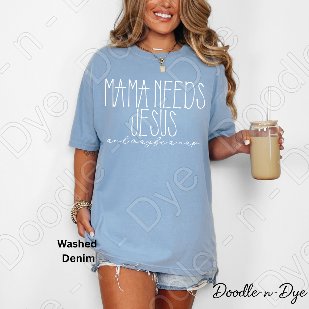 Mama Needs Jesus Comfort Colors Tee, Christian Jesus & Nap Shirt, Faith & Humor Tee, Mama Needs Jesus & Maybe a Nap T Shirt
