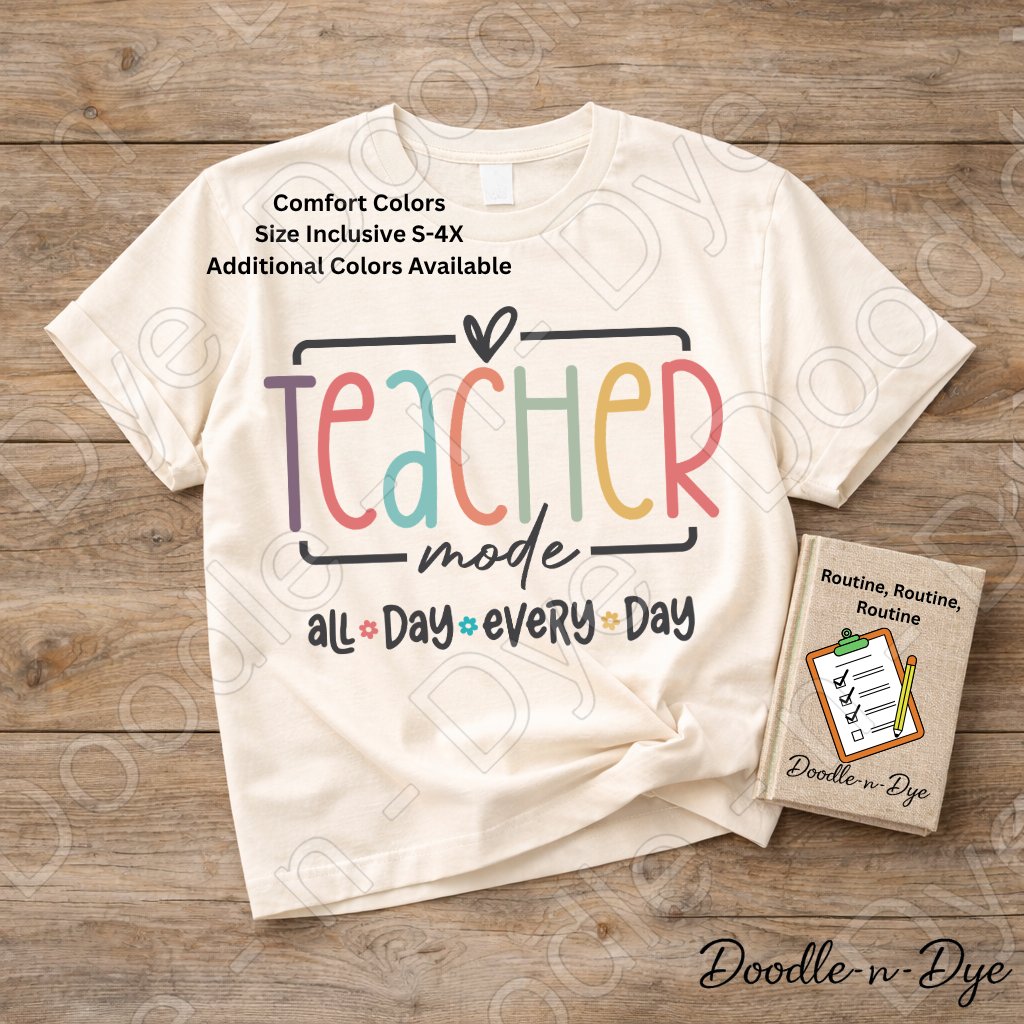 Teacher Mode All Day Every Day Shirt – Comfort Colors Teacher Tee, Back to School Teacher Gift, Educator Apparel