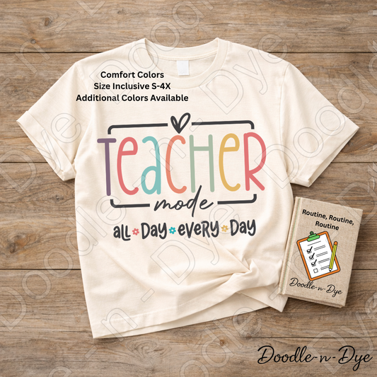 Teacher Mode All Day Every Day Shirt – Comfort Colors Teacher Tee, Back to School Teacher Gift, Educator Apparel