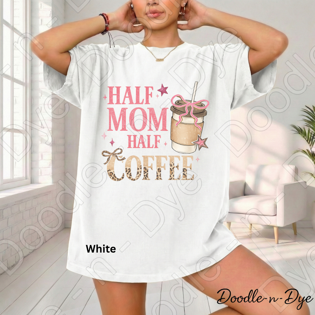 Half Mom Half Coffee Shirt, Comfort Colors Mama Life Tee, Coffee Lover Mom Shirt, Gift For Her, Funny Mom Tee