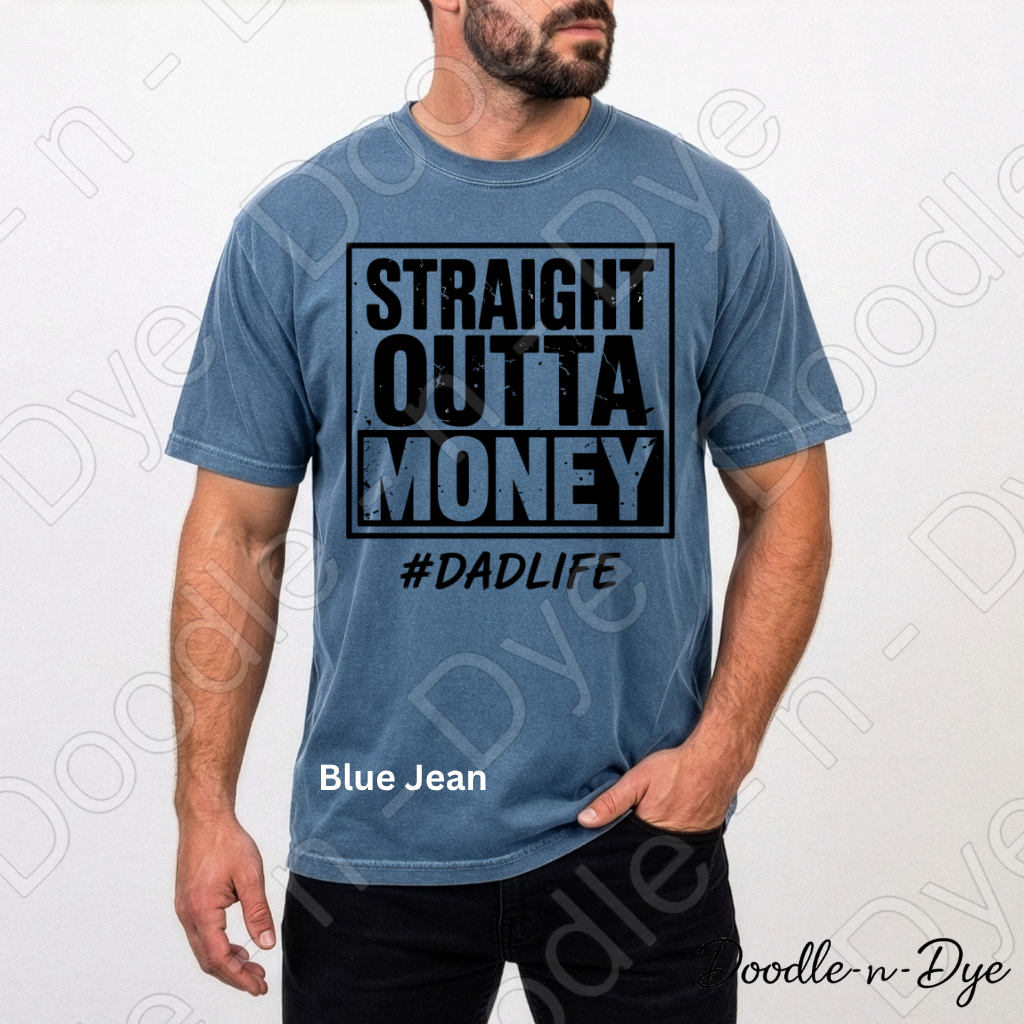Straight Outta Money Dad Comfort Colors Tee, #DadLife Shirt, Broke Dadlife Graphic Tee, Funny Dad T-Shirt, Father's Day Gift, First Father's Day Tshirt, Girl Dad Tee