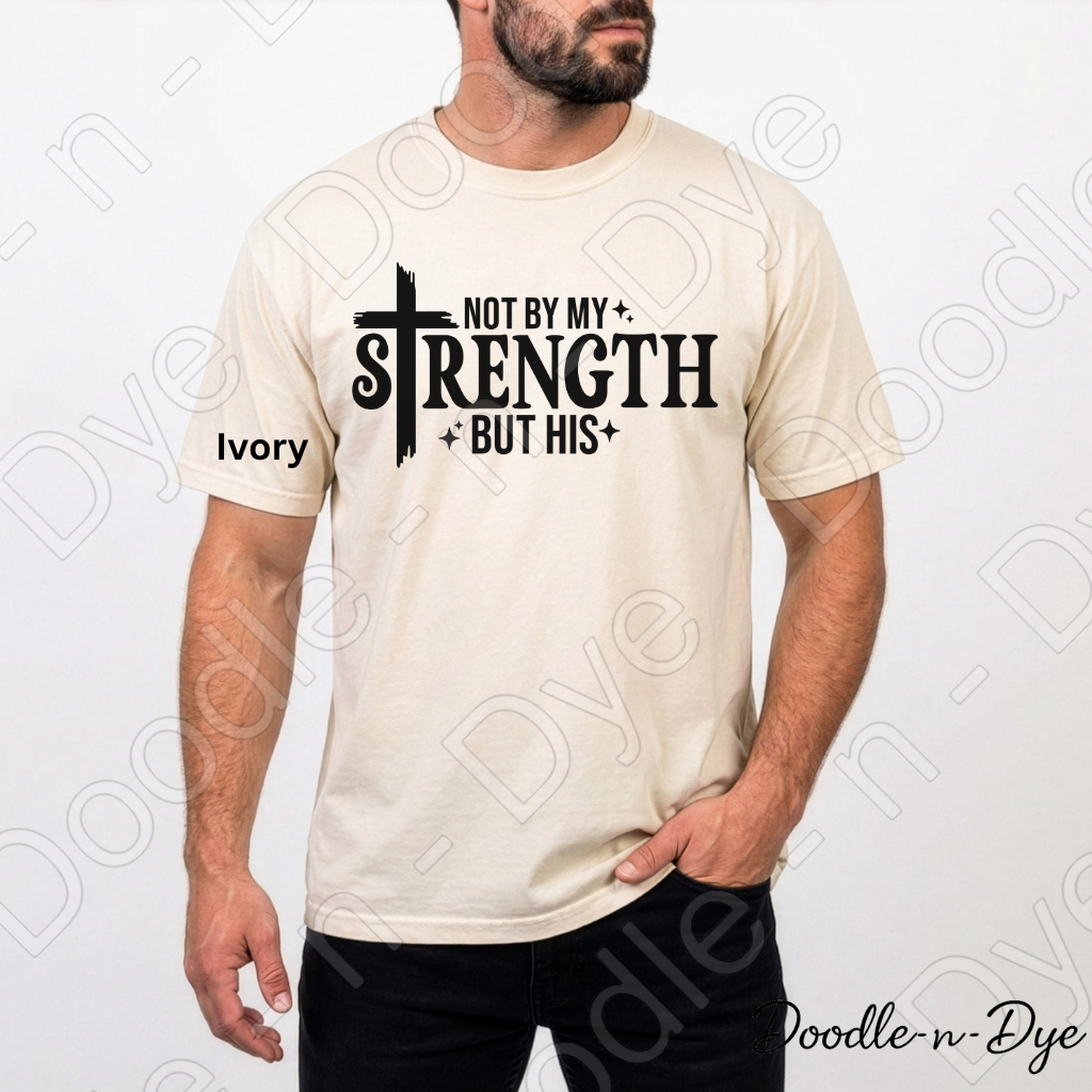 Christian His Strength Comfort Colors Tee, Not By My Strength But His Shirt, Faith-Based T Shirt, Not By My Strength t shirt, Strength Comes from Him T-Shirt