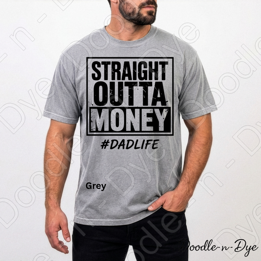 Straight Outta Money Dad Comfort Colors Tee, #DadLife Shirt, Broke Dadlife Graphic Tee, Funny Dad T-Shirt, Father's Day Gift, First Father's Day Tshirt, Girl Dad Tee