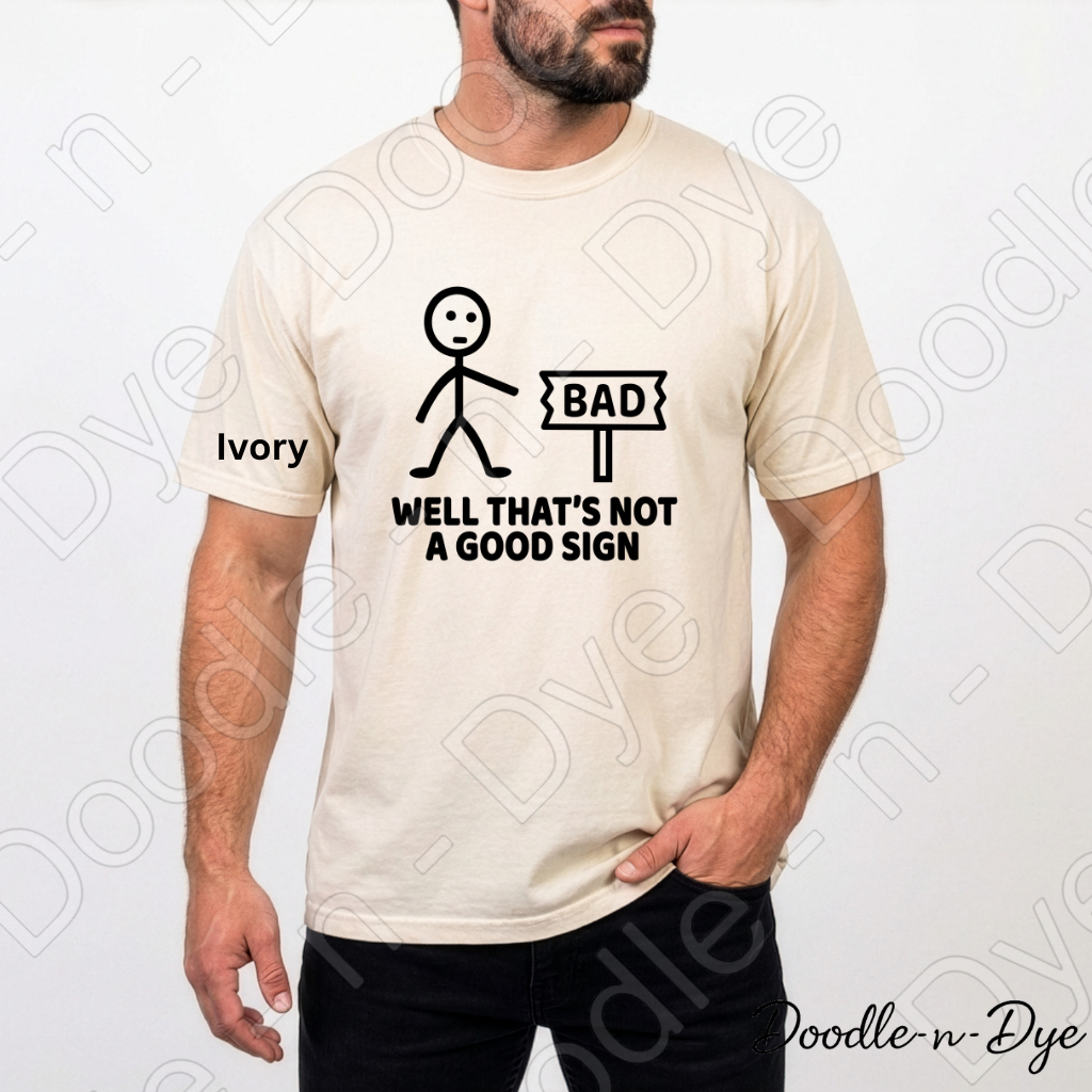 Dad Joke Comfort Colors Tee, Well That's Not a Good Sign Shirt, Funny Sign Shirt, Unisex Dad Joke Tee