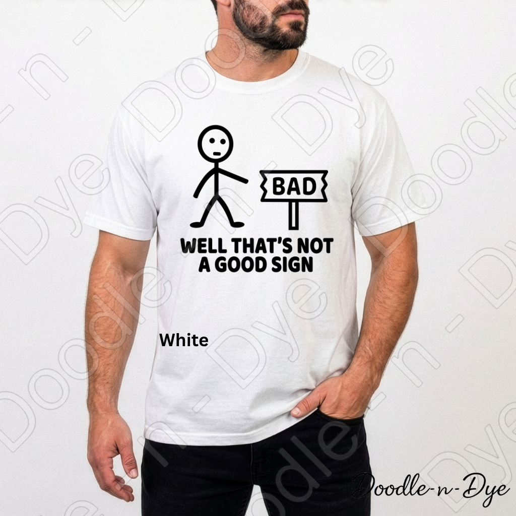 Dad Joke Comfort Colors Tee, Well That's Not a Good Sign Shirt, Funny Sign Shirt, Unisex Dad Joke Tee